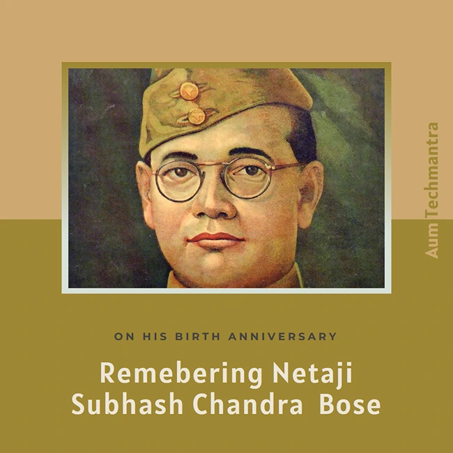 Remembering Netaji Subhash Chandra Bose